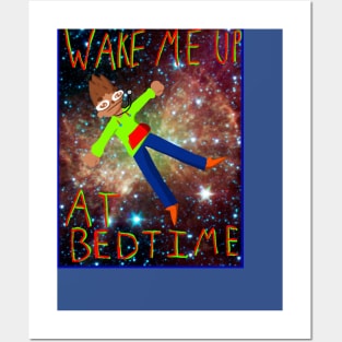 Wake Me Up @ Bedtime Shirt Posters and Art